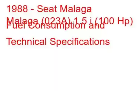 1988 - Seat Malaga
Malaga (023A) 1.5 i (100 Hp) Fuel Consumption and Technical Specifications