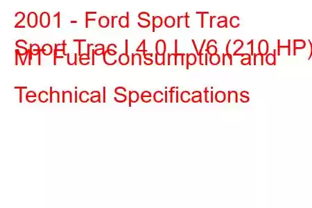 2001 - Ford Sport Trac
Sport Trac I 4.0 L V6 (210 HP) MT Fuel Consumption and Technical Specifications