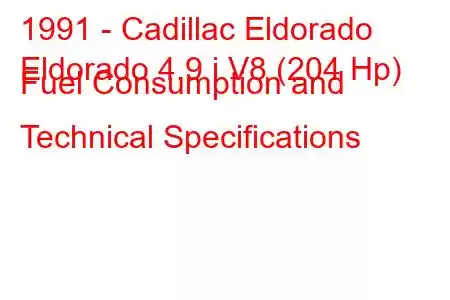 1991 - Cadillac Eldorado
Eldorado 4.9 i V8 (204 Hp) Fuel Consumption and Technical Specifications