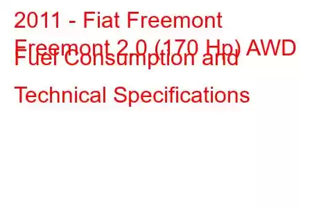 2011 - Fiat Freemont
Freemont 2.0 (170 Hp) AWD Fuel Consumption and Technical Specifications