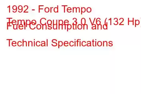 1992 - Ford Tempo
Tempo Coupe 3.0 V6 (132 Hp) Fuel Consumption and Technical Specifications