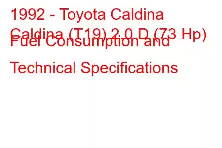 1992 - Toyota Caldina
Caldina (T19) 2.0 D (73 Hp) Fuel Consumption and Technical Specifications