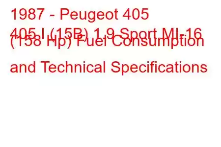 1987 - Peugeot 405
405 I (15B) 1.9 Sport MI-16 (158 Hp) Fuel Consumption and Technical Specifications