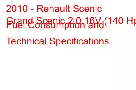 2010 - Renault Scenic
Grand Scenic 2.0 16V (140 Hp) Fuel Consumption and Technical Specifications