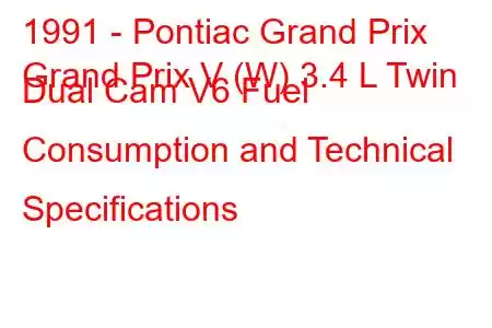 1991 - Pontiac Grand Prix
Grand Prix V (W) 3.4 L Twin Dual Cam V6 Fuel Consumption and Technical Specifications