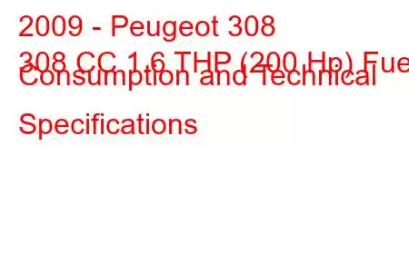 2009 - Peugeot 308
308 CC 1.6 THP (200 Hp) Fuel Consumption and Technical Specifications