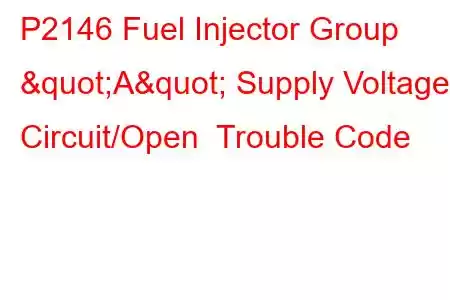  P2146 Fuel Injector Group "A" Supply Voltage Circuit/Open Trouble Code