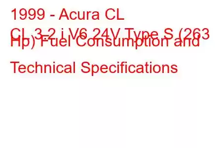 1999 - Acura CL
CL 3.2 i V6 24V Type S (263 Hp) Fuel Consumption and Technical Specifications