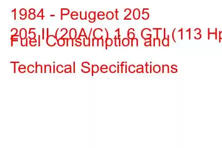 1984 - Peugeot 205
205 II (20A/C) 1.6 GTI (113 Hp) Fuel Consumption and Technical Specifications