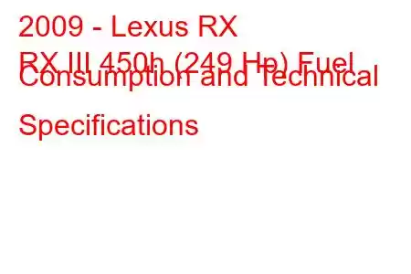 2009 - Lexus RX
RX III 450h (249 Hp) Fuel Consumption and Technical Specifications