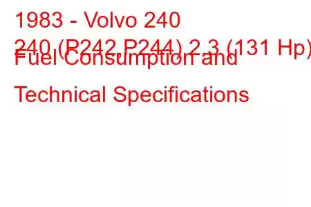 1983 - Volvo 240
240 (P242,P244) 2.3 (131 Hp) Fuel Consumption and Technical Specifications