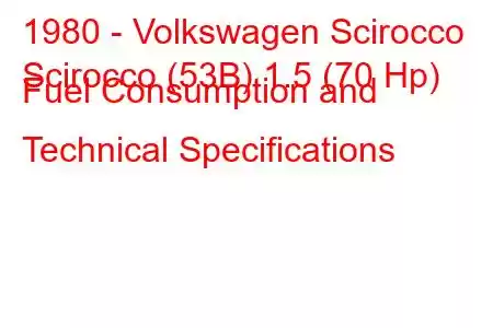 1980 - Volkswagen Scirocco
Scirocco (53B) 1.5 (70 Hp) Fuel Consumption and Technical Specifications