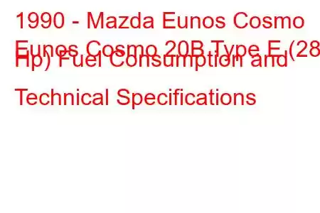 1990 - Mazda Eunos Cosmo
Eunos Cosmo 20B Type E (280 Hp) Fuel Consumption and Technical Specifications