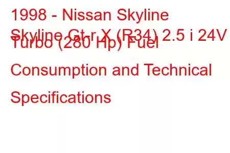 1998 - Nissan Skyline
Skyline Gt-r X (R34) 2.5 i 24V Turbo (280 Hp) Fuel Consumption and Technical Specifications