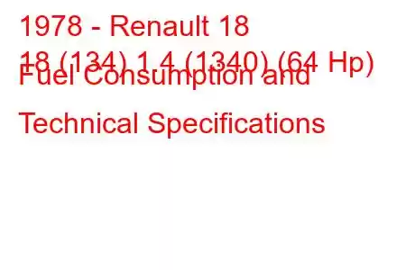 1978 - Renault 18
18 (134) 1.4 (1340) (64 Hp) Fuel Consumption and Technical Specifications