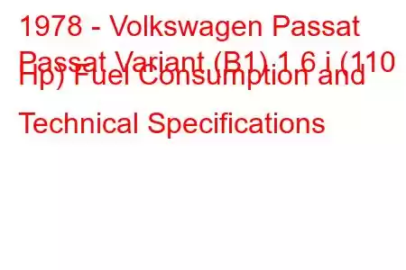 1978 - Volkswagen Passat
Passat Variant (B1) 1.6 i (110 Hp) Fuel Consumption and Technical Specifications