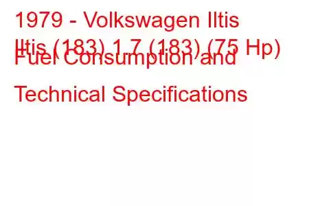 1979 - Volkswagen Iltis
Iltis (183) 1.7 (183) (75 Hp) Fuel Consumption and Technical Specifications