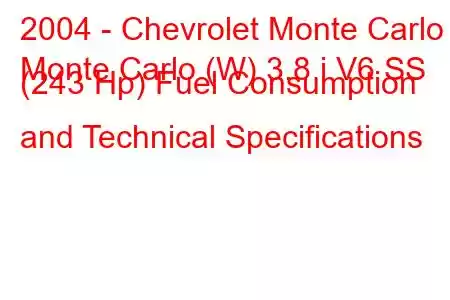 2004 - Chevrolet Monte Carlo
Monte Carlo (W) 3.8 i V6 SS (243 Hp) Fuel Consumption and Technical Specifications