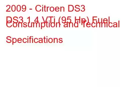 2009 - Citroen DS3
DS3 1.4 VTi (95 Hp) Fuel Consumption and Technical Specifications