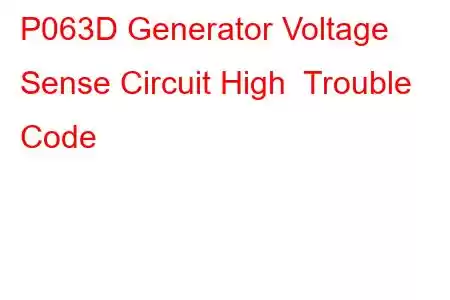 P063D Generator Voltage Sense Circuit High Trouble Code