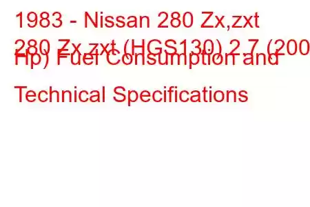 1983 - Nissan 280 Zx,zxt
280 Zx,zxt (HGS130) 2.7 (200 Hp) Fuel Consumption and Technical Specifications