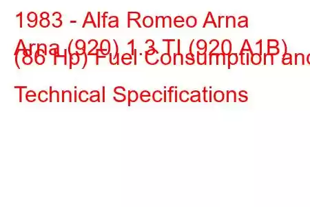 1983 - Alfa Romeo Arna
Arna (920) 1.3 TI (920.A1B) (86 Hp) Fuel Consumption and Technical Specifications