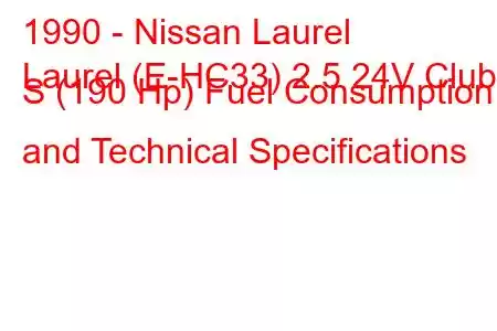 1990 - Nissan Laurel
Laurel (E-HC33) 2.5 24V Club S (190 Hp) Fuel Consumption and Technical Specifications