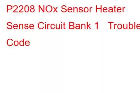  P2208 NOx Sensor Heater Sense Circuit Bank 1 Trouble Code