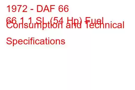 1972 - DAF 66
66 1.1 SL (54 Hp) Fuel Consumption and Technical Specifications