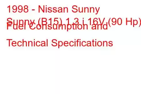 1998 - Nissan Sunny
Sunny (B15) 1.3 i 16V (90 Hp) Fuel Consumption and Technical Specifications