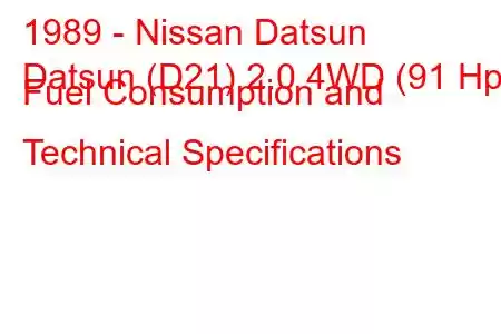 1989 - Nissan Datsun
Datsun (D21) 2.0 4WD (91 Hp) Fuel Consumption and Technical Specifications