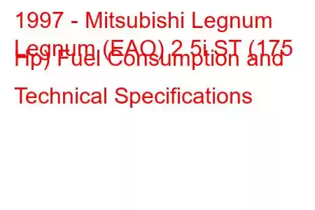 1997 - Mitsubishi Legnum
Legnum (EAO) 2.5i ST (175 Hp) Fuel Consumption and Technical Specifications