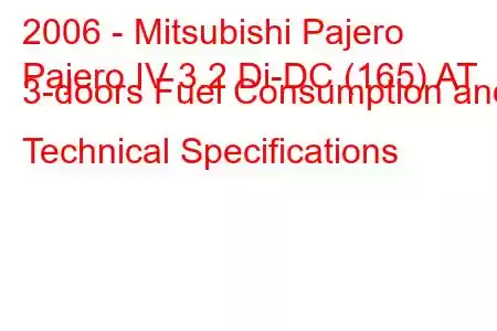 2006 - Mitsubishi Pajero
Pajero IV 3.2 Di-DC (165) AT 3-doors Fuel Consumption and Technical Specifications