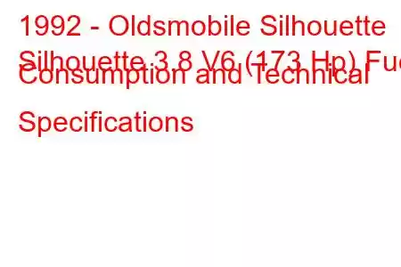 1992 - Oldsmobile Silhouette
Silhouette 3.8 V6 (173 Hp) Fuel Consumption and Technical Specifications