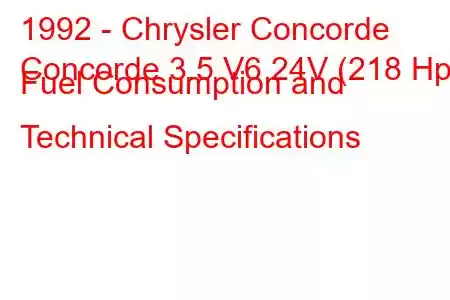 1992 - Chrysler Concorde
Concorde 3.5 V6 24V (218 Hp) Fuel Consumption and Technical Specifications