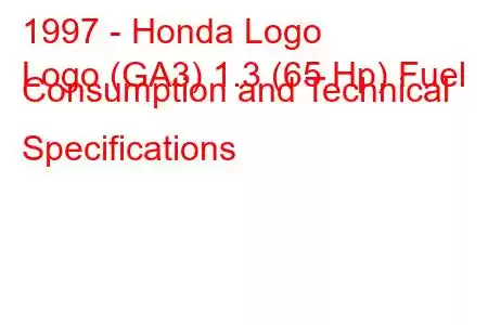 1997 - Honda Logo
Logo (GA3) 1.3 (65 Hp) Fuel Consumption and Technical Specifications