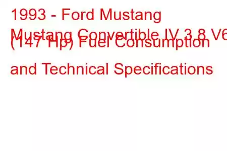 1993 - Ford Mustang
Mustang Convertible IV 3.8 V6 (147 Hp) Fuel Consumption and Technical Specifications