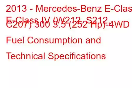 2013 - Mercedes-Benz E-Class
E-Class IV (W212, S212, C207) 300 3.5 (252 Hp)-4WD Fuel Consumption and Technical Specifications