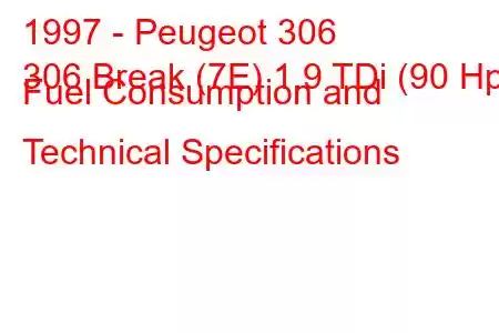 1997 - Peugeot 306
306 Break (7E) 1.9 TDi (90 Hp) Fuel Consumption and Technical Specifications