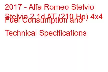 2017 - Alfa Romeo Stelvio
Stelvio 2.1d AT (210 Hp) 4x4 Fuel Consumption and Technical Specifications