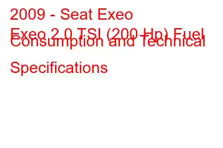 2009 - Seat Exeo
Exeo 2.0 TSI (200 Hp) Fuel Consumption and Technical Specifications