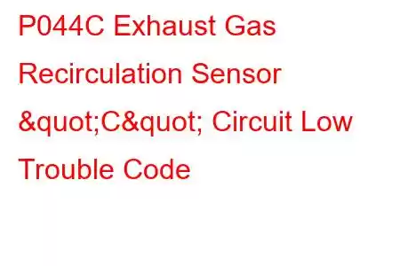 P044C Exhaust Gas Recirculation Sensor "C" Circuit Low Trouble Code