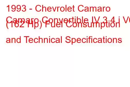 1993 - Chevrolet Camaro
Camaro Convertible IV 3.4 i V6 (162 Hp) Fuel Consumption and Technical Specifications