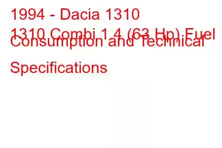 1994 - Dacia 1310
1310 Combi 1.4 (63 Hp) Fuel Consumption and Technical Specifications