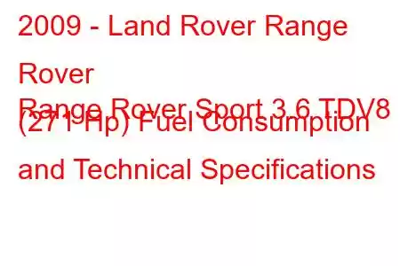 2009 - Land Rover Range Rover
Range Rover Sport 3.6 TDV8 (271 Hp) Fuel Consumption and Technical Specifications