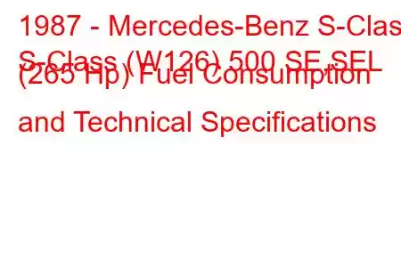 1987 - Mercedes-Benz S-Class
S-Class (W126) 500 SE,SEL (265 Hp) Fuel Consumption and Technical Specifications