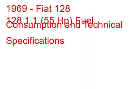 1969 - Fiat 128
128 1.1 (55 Hp) Fuel Consumption and Technical Specifications