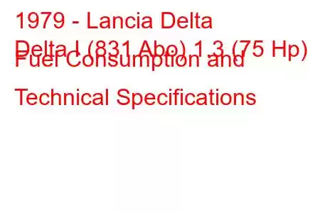 1979 - Lancia Delta
Delta I (831 Abo) 1.3 (75 Hp) Fuel Consumption and Technical Specifications