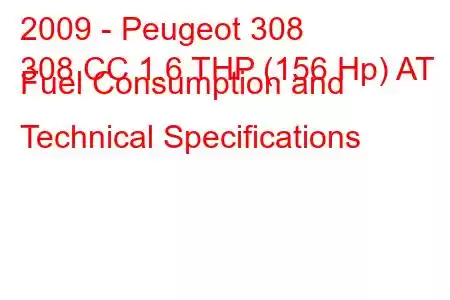 2009 - Peugeot 308
308 CC 1.6 THP (156 Hp) AT Fuel Consumption and Technical Specifications