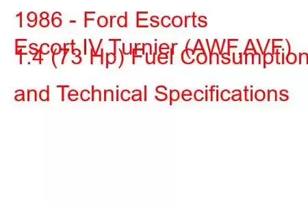 1986 - Ford Escorts
Escort IV Turnier (AWF,AVF) 1.4 (73 Hp) Fuel Consumption and Technical Specifications